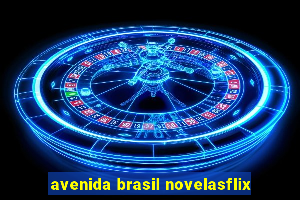 avenida brasil novelasflix